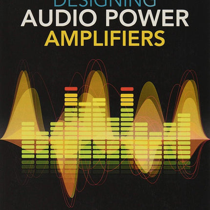 Designing Audio Power Amplifiers (2nd Edition) - Elektor