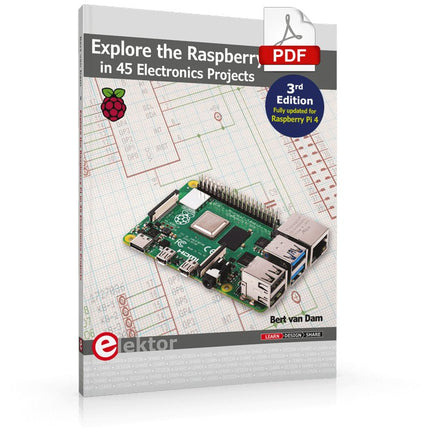 Explore the Raspberry Pi in 45 Electronics Projects (3rd Edition | E - book) - Elektor