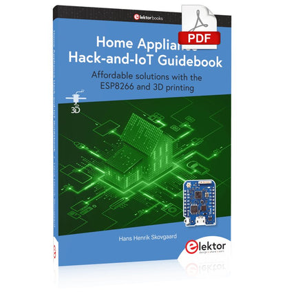 Home Appliance Hack - and - IoT Guidebook (E - book) - Elektor