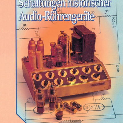 Schaltungen historischer Audio - Röhrengeräte (E - book) - Elektor